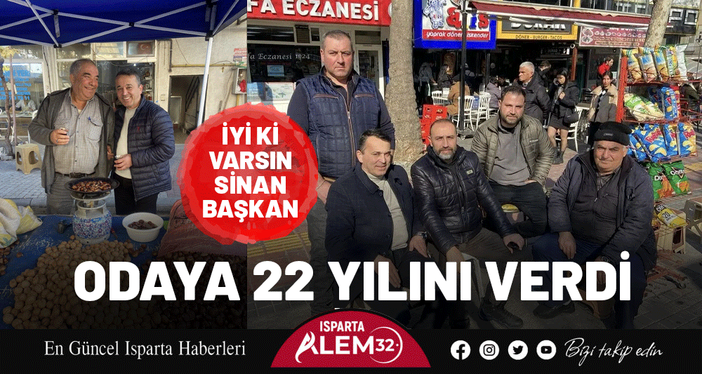 İYİ Kİ VARSIN SİNAN BAŞKAN! ODAYA 22 YILINI VERDİ