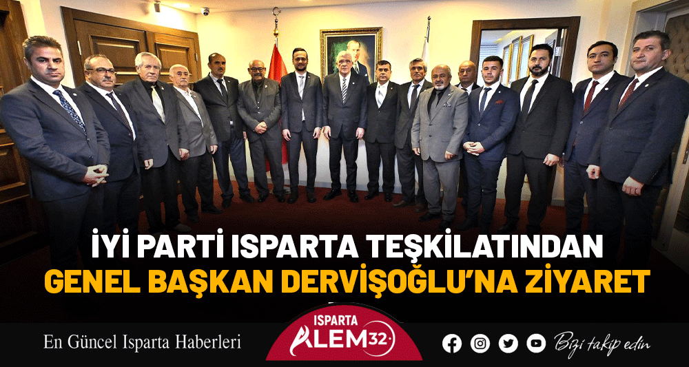 İYİ PARTİ ISPARTA TEŞKİLATINDAN  GENEL BAŞKAN DERVİŞOĞLU&rsquo;NA ZİYARET