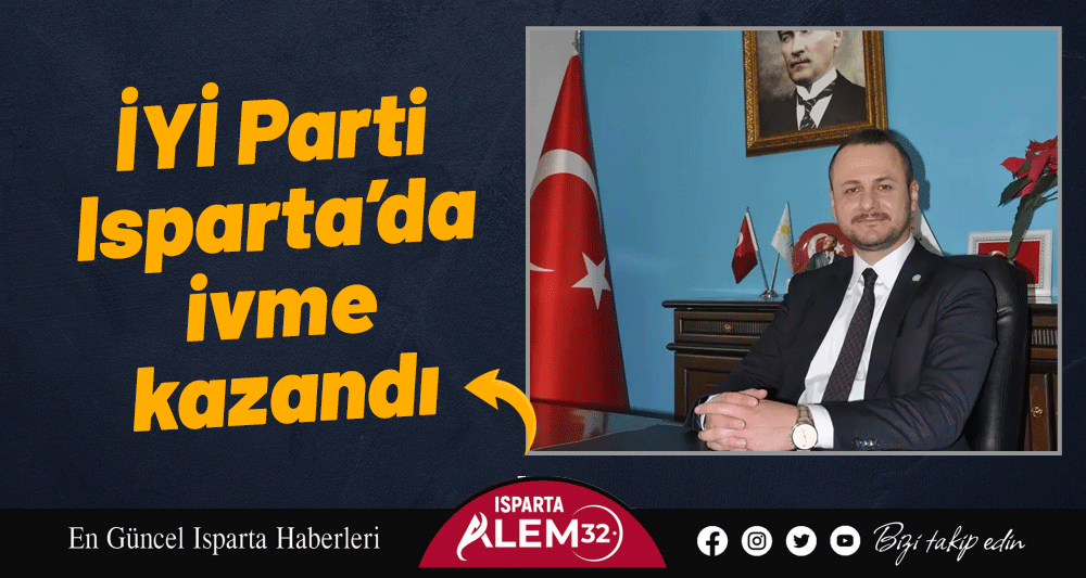 İYİ Parti Isparta’da ivme kazandı