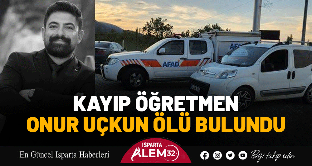 Kayıp Öğretmen Onur Uçkun Ölü Bulundu