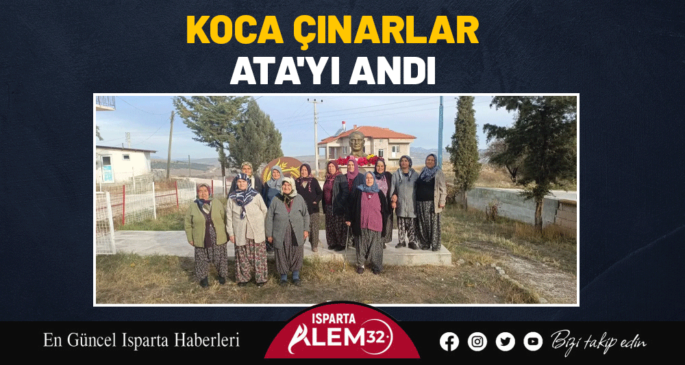 KOCA ÇINARLAR ATA'YI ANDI
