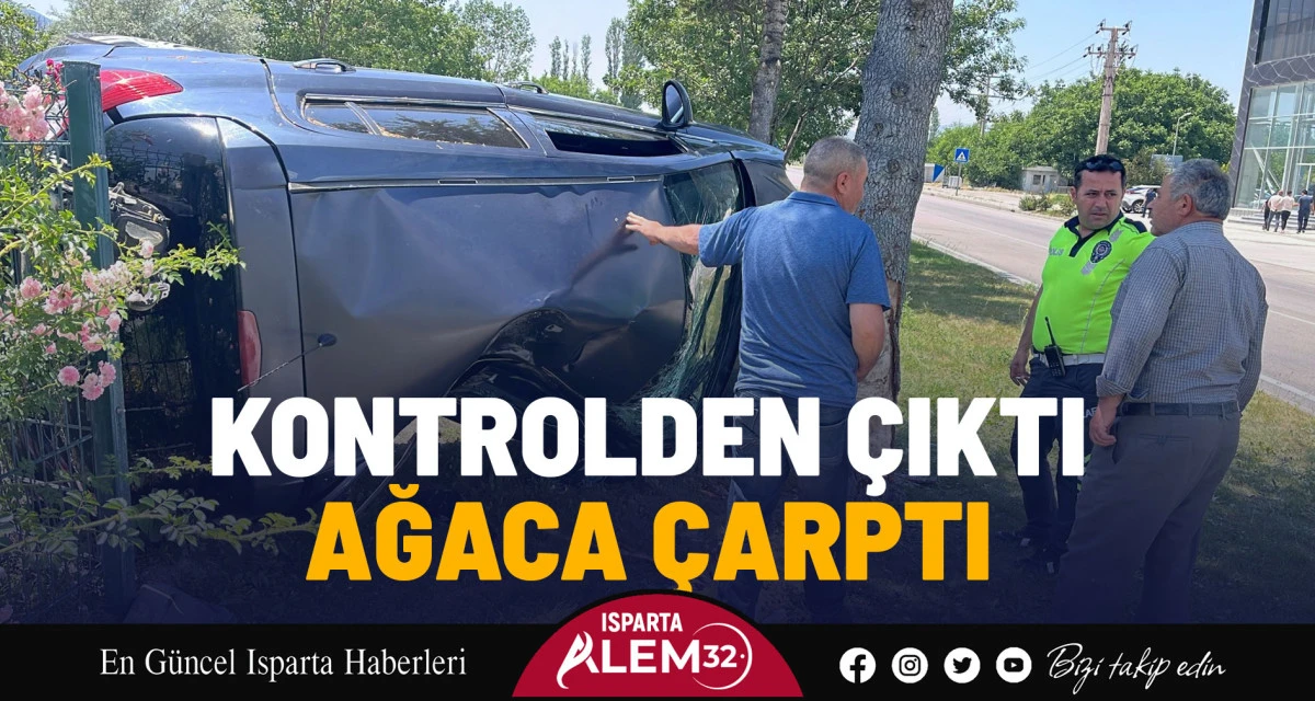 KONTROLDEN ÇIKTI, AĞACA ÇARPTI