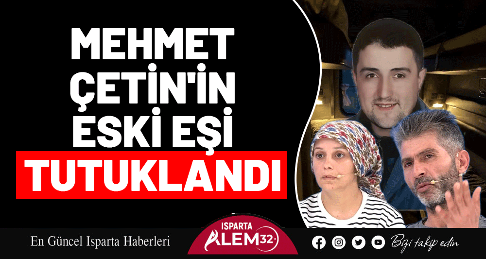 Mehmet Çetin'in Eski Eşi Tutuklandı