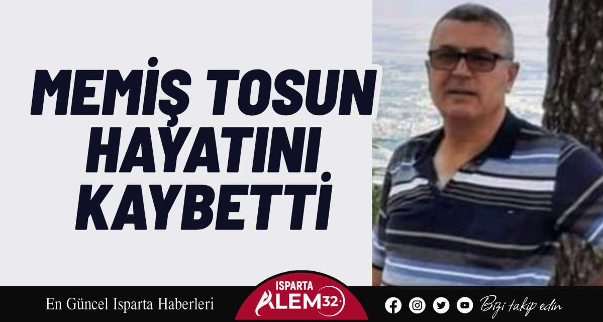 Memiş Tosun Hayatını Kaybetti