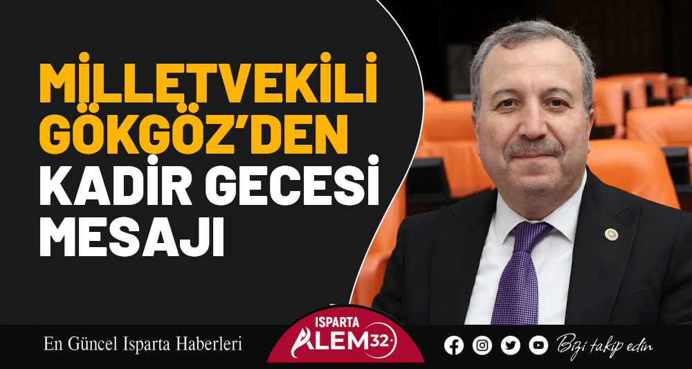 Milletvekili Gökgöz’den Kadir Gecesi Mesajı