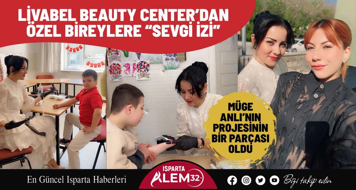 MÜGE ANLI’NIN PROJESİNİN BİR PARÇASI OLDU: LİVABEL BEAUTY CENTER’DAN ÖZEL BİREYLERE “SEVGİ İZİ”