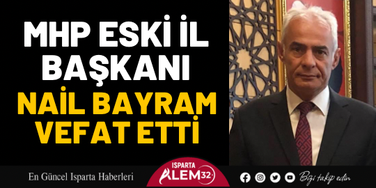 Nail Bayram vefat etti