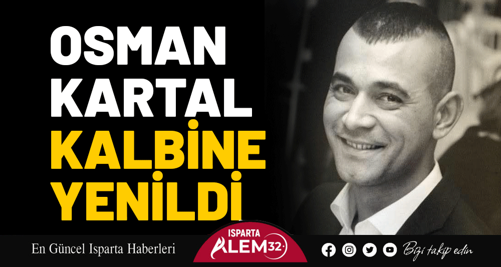 Osman Kartal Kalbine Yenildi