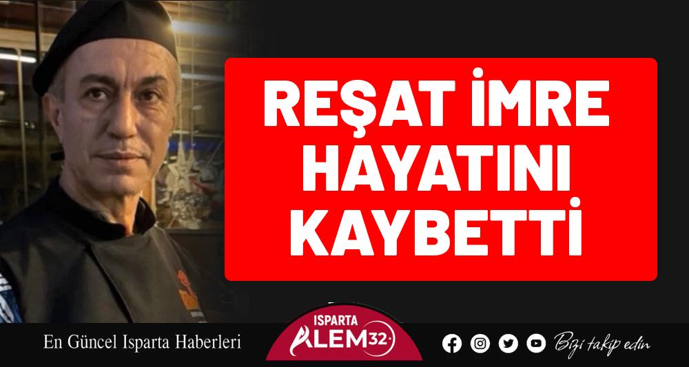 REŞAT İMRE HAYATINI KAYBETTİ