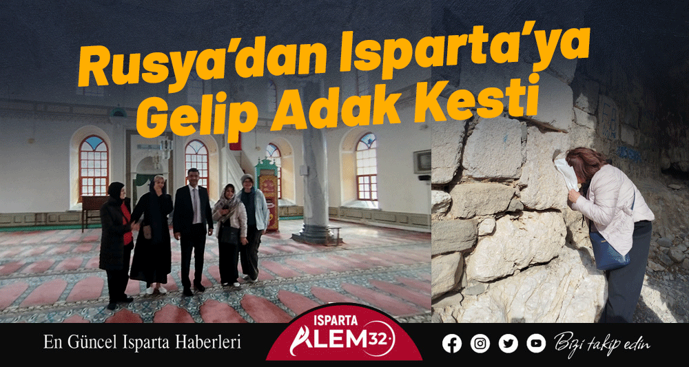 Rusya’dan Isparta’ya Gelip Adak Kesti