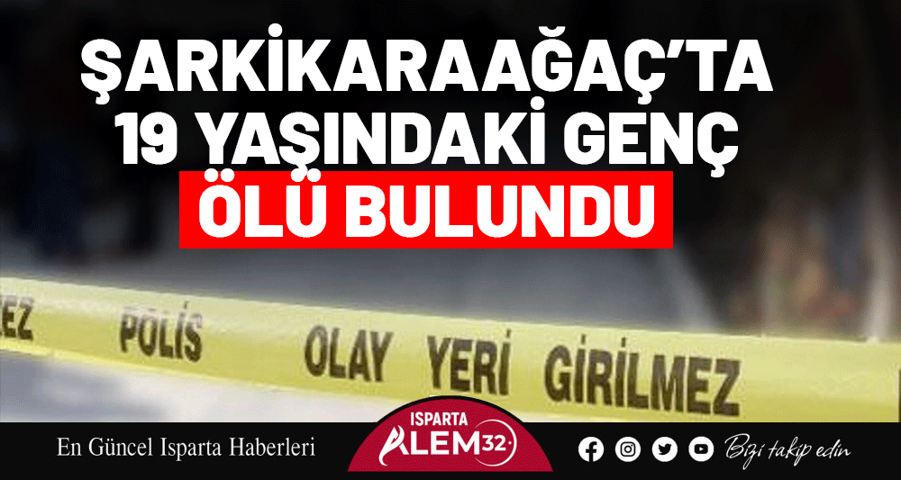 Şarkikaraağaç’ta 19 Yaşındaki Genç Ölü Bulundu