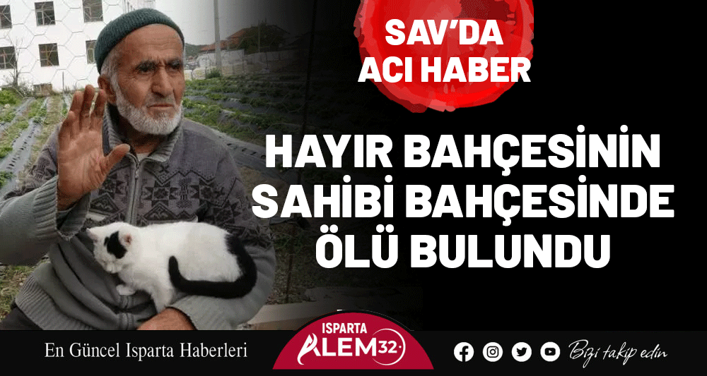 SAV&rsquo;DA ACI HABER: HAYIR BAH&Ccedil;ESİNİN SAHİBİ BAH&Ccedil;ESİNDE &Ouml;L&Uuml; BULUNDU