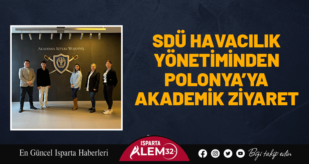 SD&Uuml; HAVACILIK Y&Ouml;NETİMİNDEN POLONYA&rsquo;YA AKADEMİK ZİYARET