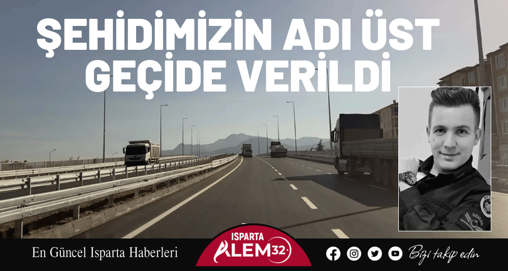 ŞEHİDİMİZİN ADI &Uuml;ST GE&Ccedil;İDE VERİLDİ