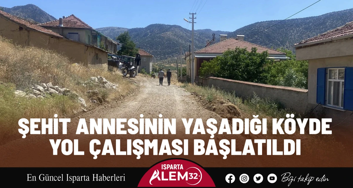 ŞEHİT ANNESİNİN YAŞADIĞI KÖYDE YOL ÇALIŞMASI BAŞLATILDI