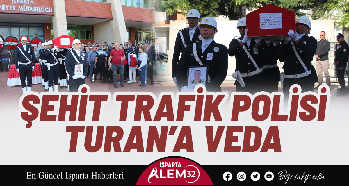 Şehit Trafik Polisi Turan’a Veda
