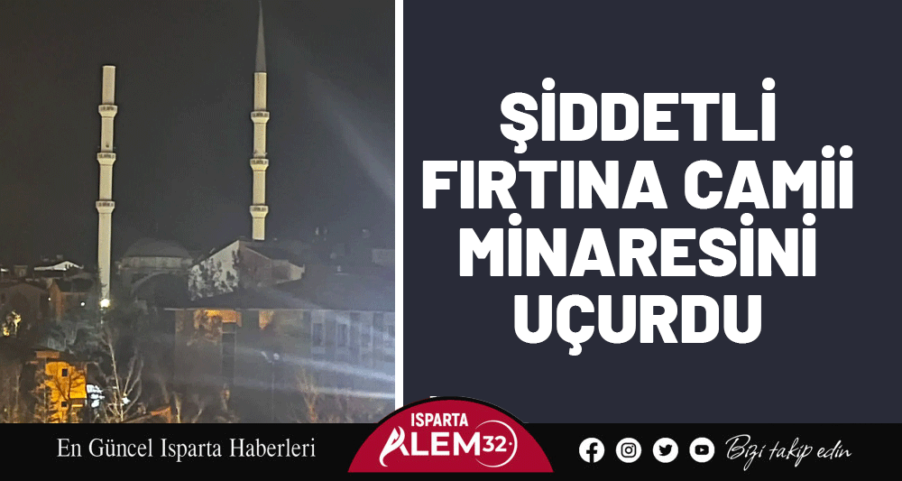 Şiddetli Fırtına Camii Minaresini U&ccedil;urdu