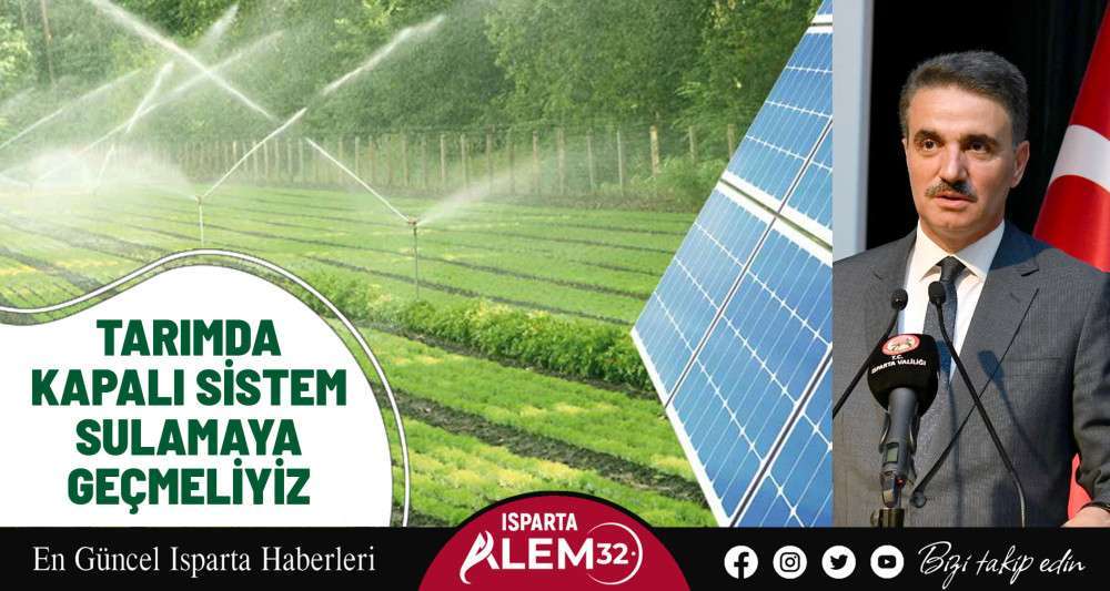 Tarımda kapalı sistem sulamaya geçmeliyiz