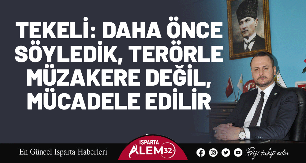 TEKELİ: DAHA &Ouml;NCE  S&Ouml;YLEDİK, TER&Ouml;RLE  M&Uuml;ZAKERE DEĞİL,  M&Uuml;CADELE EDİLİR