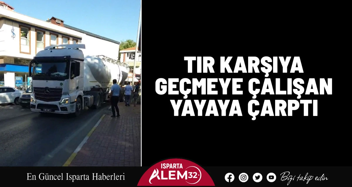 Tır Yolun Karşısına Geçmeye Çalışan Yayaya Çarptı