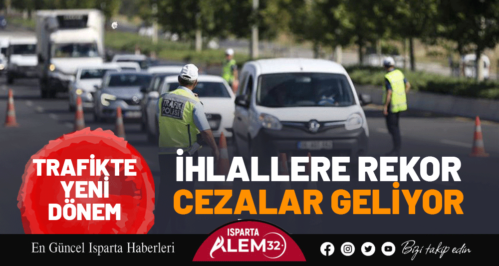 TRAFİKTE YENİ D&Ouml;NEM: İHLALLERE REKOR CEZALAR GELİYOR