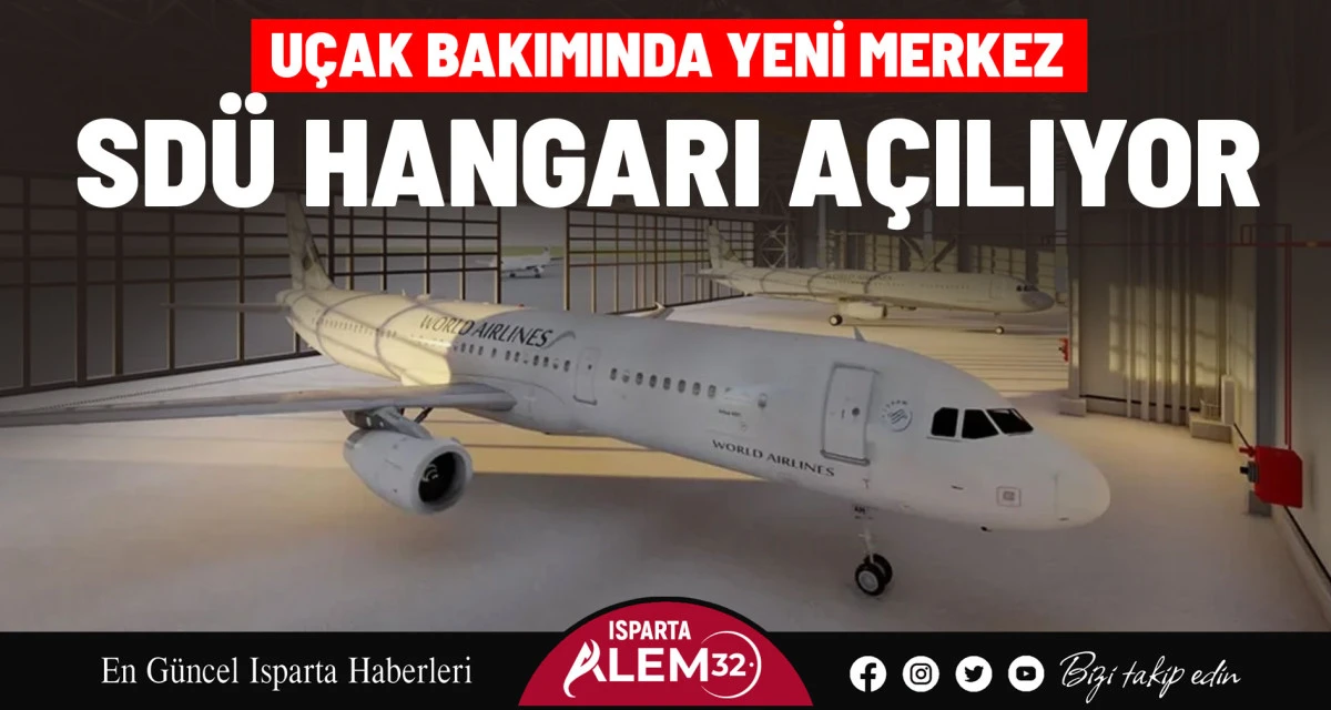 UÇAK BAKIMINDA YENİ MERKEZ: SDÜ HANGARI AÇILIYOR