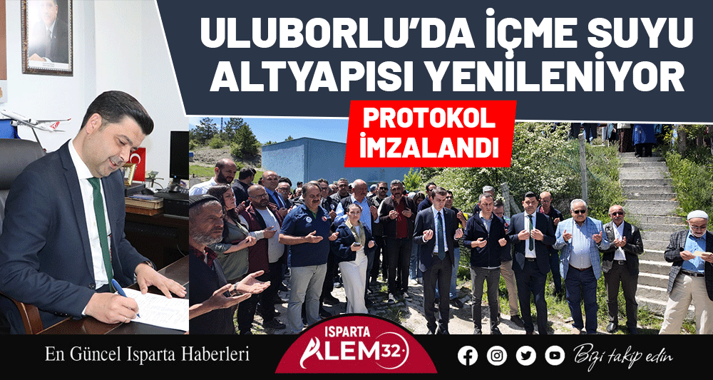Uluborlu’da İçme Suyu Altyapısı Yenileniyor: Protokol İmzalandı