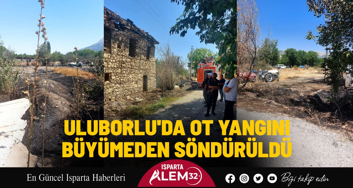 ULUBORLU'DA OT YANGINI BÜYÜMEDEN SÖNDÜRÜLDÜ