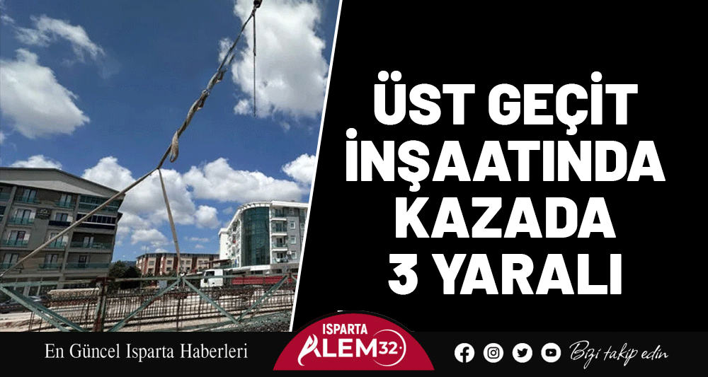 Üst Geçit İnşaatında Kazada 3 Yaralı