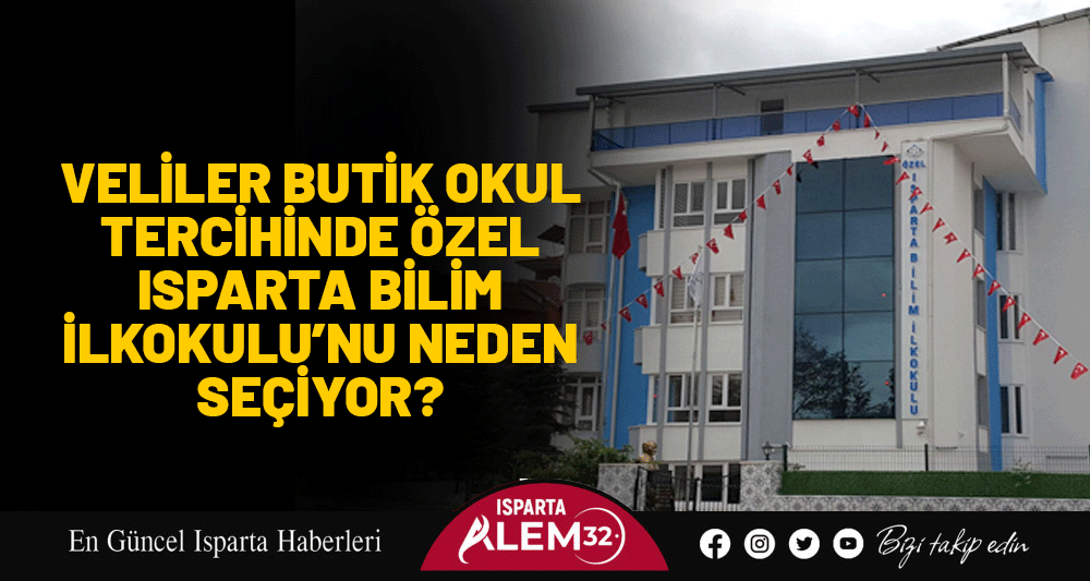 Veliler Butik Okul Tercihinde Özel Isparta Bilim İlkokulu’nu Neden Seçiyor?
