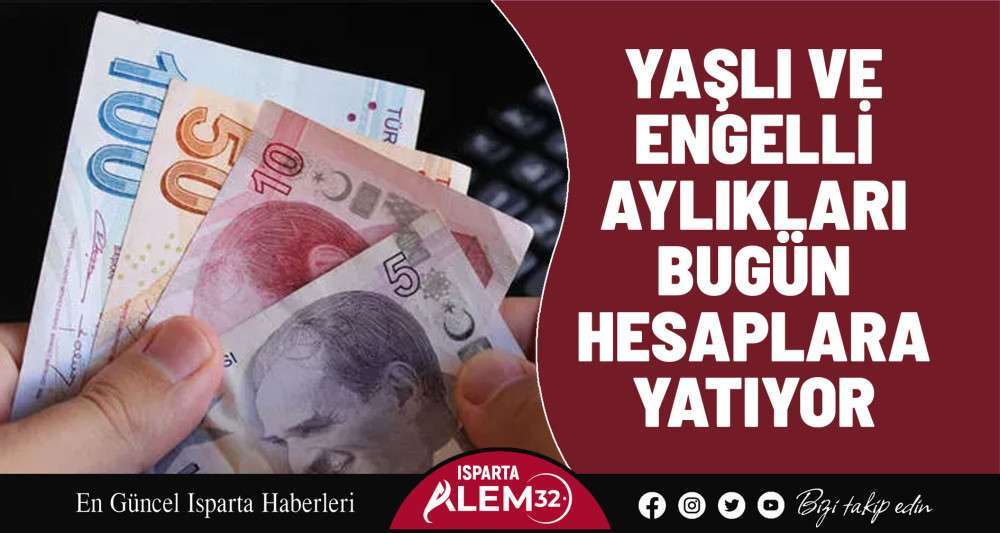 Yaşlı ve engelli aylıkları bugün hesaplara yatıyor