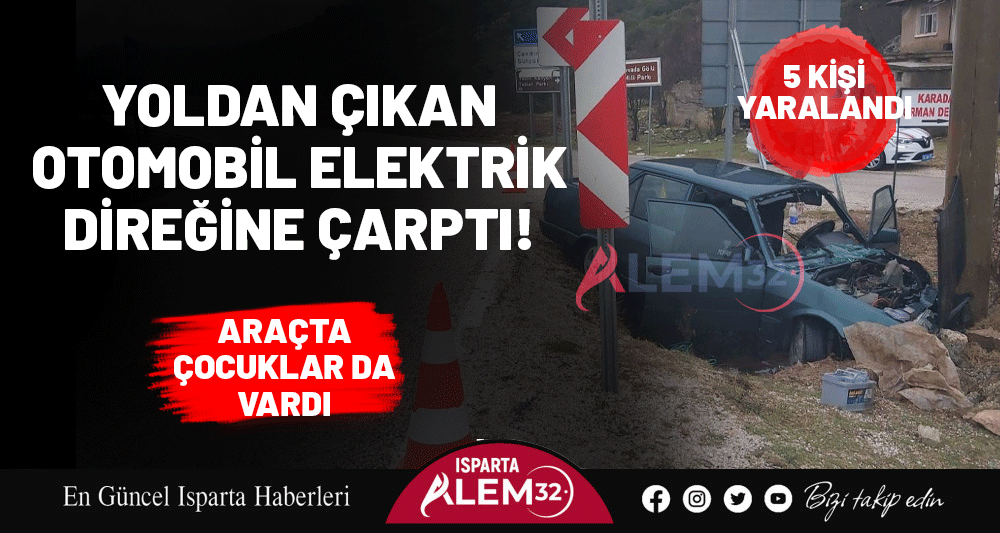 YOLDAN &Ccedil;IKAN OTOMOBİL ELEKTRİK DİREĞİNE &Ccedil;ARPTI! ARA&Ccedil;TA &Ccedil;OCUKLAR DA VARDI