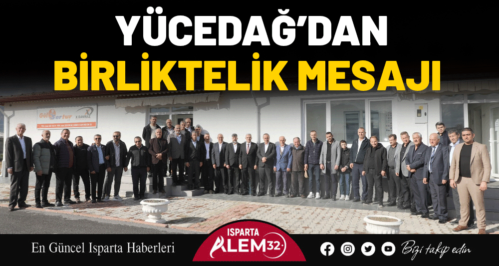  YÜCEDAĞ’DAN BİRLİKTELİK MESAJI